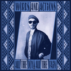 Words And Actions - All The Joy, All The Pain (2016)