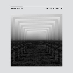 Zoltan Freitag - A Ritroso 2014 - 2016 (2017)