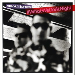 Blank & Jones - #WhatWeDoAtNight (EP) (2017)