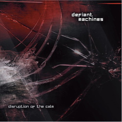 Defiant Machines - Disruption Of The Calm (2016) 