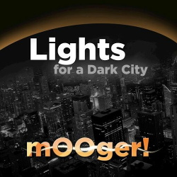 mOOger! - Lights For A Dark City (2015)
