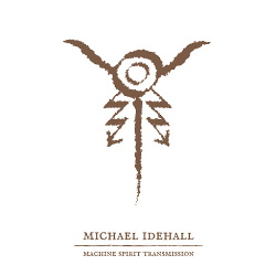 Michael Idehall - Machine Spirit Transmission (2017)