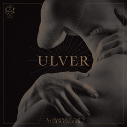 Ulver - The Assassination of Julius Caesar (2017)