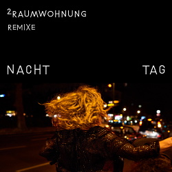 2raumwohnung - Nacht und Tag Remixe (2017)