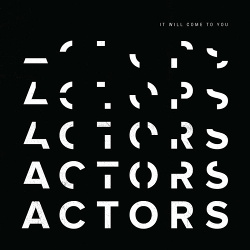 Actors - It Will Come to You (2018)