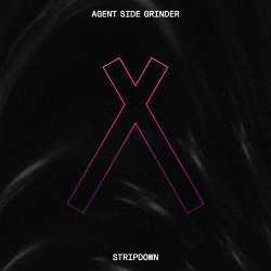 Agent Side Grinder - Stripdown (Single) (2018)