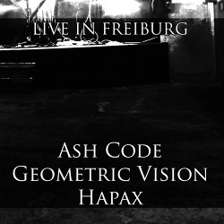 Ash Code & Geometric Vision & Hapax - Live At Freiburg (2017)