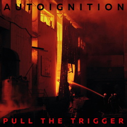 Autoignition - Pull the Trigger (EP) (2018)