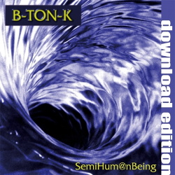 B-Ton-K - SemiHum@nBeing (2008)
