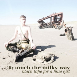 Black Tape For A Blue Girl - To Touch The Milky Way (2018)