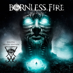 Bornless Fire - Arcanum (Deluxe) (2018)