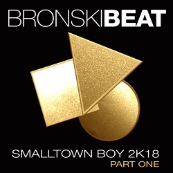 Bronski Beat - Smalltown Boy 2k18 Part 1 (2018)