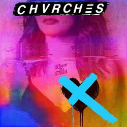 CHVRCHES - Love Is Dead (2018)