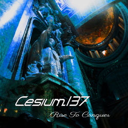 Cesium_137 - Rise To Conquer (2018)