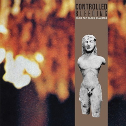 Controlled Bleeding - Music for Gilded Chambers (2018)