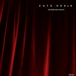 Cute Heels - The Word And The Fact (EP) (2018)