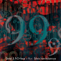 Daniel B. Prothese Vs. Edwin Vanvinckenroye - 99.9 (Limited Edition) (2018)