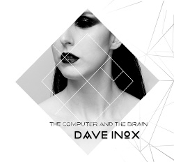Dave Inox - The Computer And The Brain (2018)
