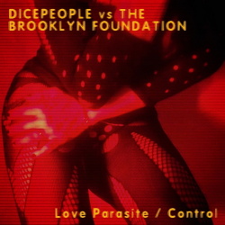 Dicepeople vs. The Brooklyn Foundation - Love Parasite / Control (2018)