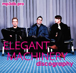 Elegant Machinery Discography