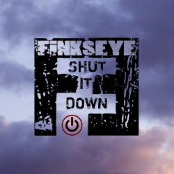 Finkseye - Shut it down (2018)