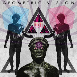 Geometric Vision - Fire! Fire! Fire! (2018)