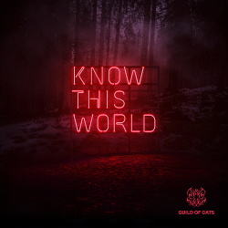 Guild Of Cats - Know This World (2018)
