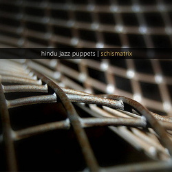 Hindu Jazz Puppets - Schismatrix (EP) (2018)