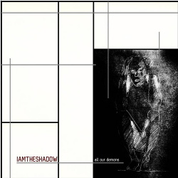 IAMTHESHADOW - All Our Demons (2017)