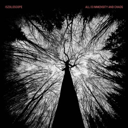 Iszoloscope - All is Immensity and Chaos (2018)