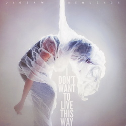 Jigsaw Sequence - I Don't Want To Live This Way (EP) (2018)