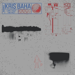 Kris Baha - Can't Keep The Fact (EP) (2018)