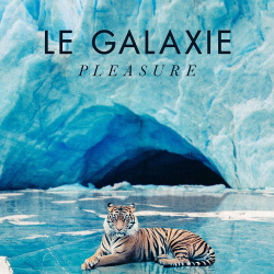Le Galaxie - Pleasure (2018)