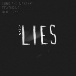 Lord And Master - White Lies (feat. Neil Francis) (EP) (2018)