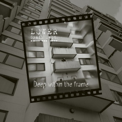 Lower Synth Department - Deep Within the Frame (2018)