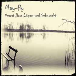 May-fly - Verrat,Hass,Lügen und Sehnsucht (2018)