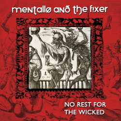 Mentallo & The Fixer - No Rest For The Wicked (Remastered - Bonus Tracks Version) (2018)