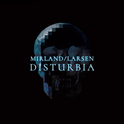 Mirland/Larsen - Disturbia (2018)
