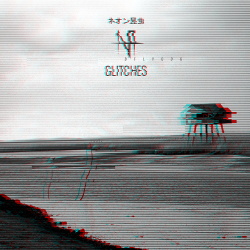 Neon Insect - Glitches (2018)