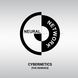 Neural Network - Cybernetics (The Remixes) (2018)