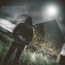 Noisy Deafness - Dark Visions (2018)