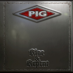 PIG - Rise & Repent (2018)