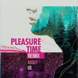 Pleasure Time - Remix About Us EP (2018)