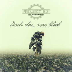 Projekt Ich feat. Markus Kuhnel (Elandor) - Doch das, was blieb (Single) (2018)