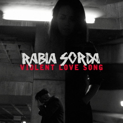 Rabia Sorda - Violent Love Song (Single) (2018)
