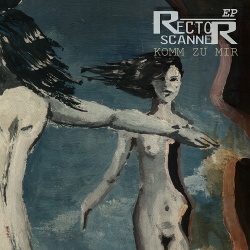 Rector Scanner - Komm Zu Mir EP (2018)