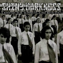 Shiny Darkness - Oddities for Sophisticated Betrayals (2018)