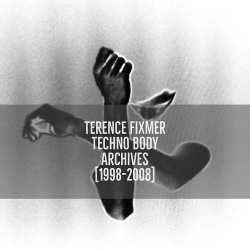 Terence Fixmer - Techno Body Archives 1998​-​2008 (2018)