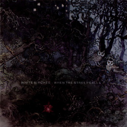 White Birches - When The Street Calls (2018)
