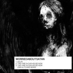worriedaboutsatan - Volte / They Are In Our House Now (Single) (2018)